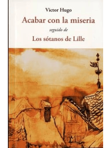 Acabar Con La Miseria Seguido De Los Sotanos De Lille 1