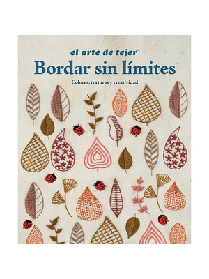 Arte De Tejer Bordar Sin Limites, El