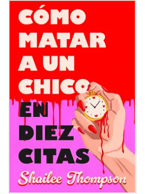 Como Matar A Un Chico En Diez Citas