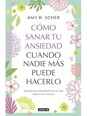 Como Sanar Tu Ansiedad Cuando Nadie Mas Puede Hacerlo