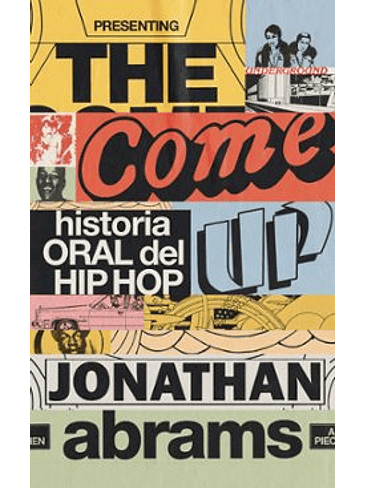 The Come Up Historia Oral Del Hip Hop 1