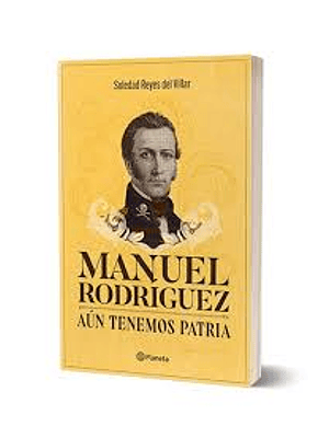Manuel Rodriguez Aun Tenemos Patria