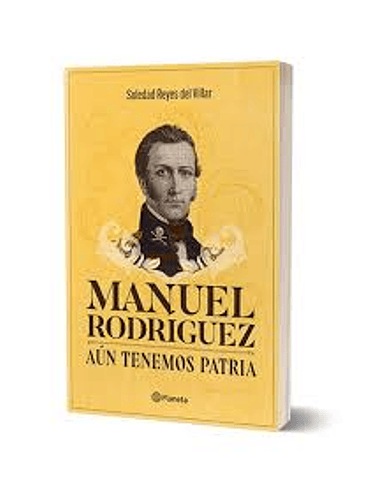 Manuel Rodriguez Aun Tenemos Patria 1