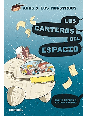 Agus Y Los Monstruos 15 Los Carteros Del Espacio