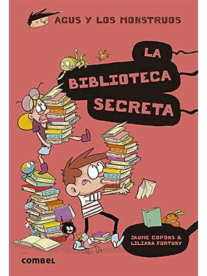 Agus Y Los Monstruos 16 La Biblioteca Secreta