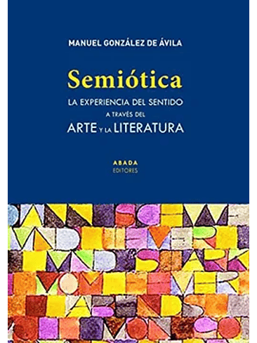 Semiotica. La Experiencia Del Sentido A Traves Del Arte Y La Literatura 1