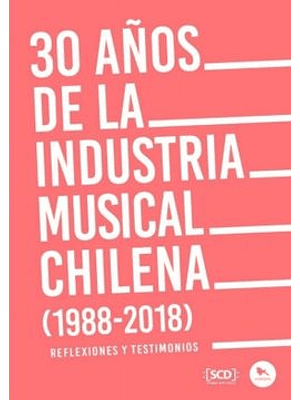 30 Años De La Industria Musical Chilena 1988 2018