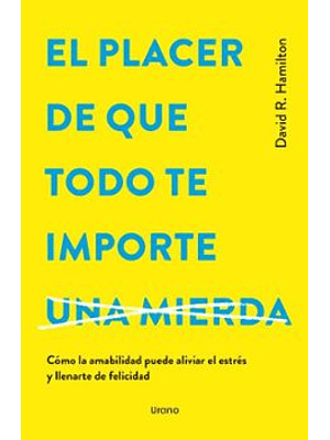 Placer De Que Todo Te Importe Una Mierda, El