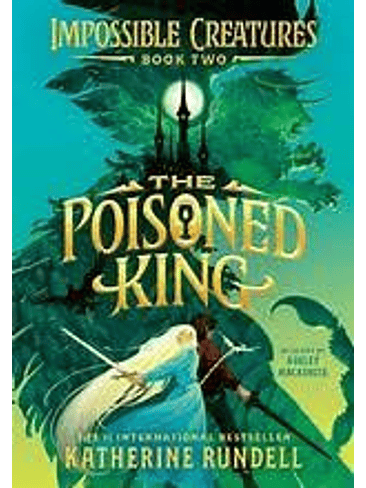 Impossible Creatures Book 2 The Poisoned King (Td) 1