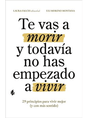 Te Vas A Morir Y Todavia No Has Empezado A Vivir