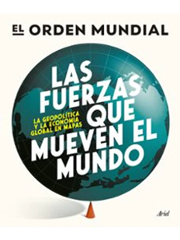 Orden Mundial Las Fuerzas Que Mueven El Mundo, El 1