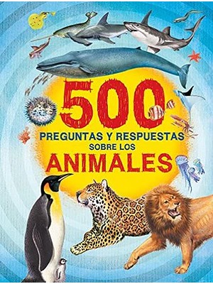 500 Preguntas Y Respuestas Sobre Los Animales