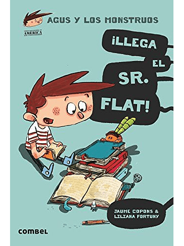 Agus Y Los Monstruos 1 Llega El Sr. Flat! 1