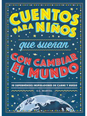 Cuentos Para Niños Que Sueñan Con Cambiar El Mundo