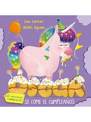 Oscar El Unicornio Hambriento Se Come El Cumpleaños
