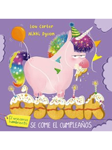 Oscar El Unicornio Hambriento Se Come El Cumpleaños 1