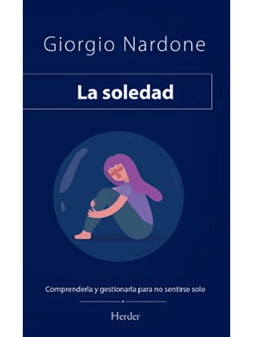 La Soledad Comprenderla Y Gestionarla Para No Sentirse Solo 1