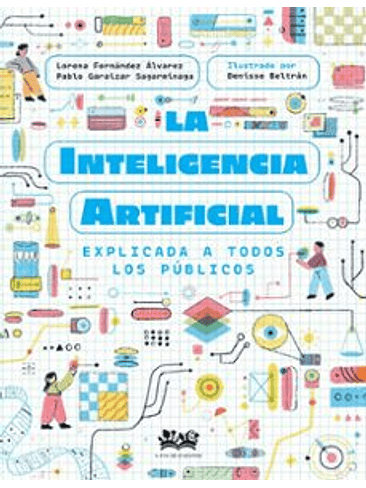 Inteligencia Artificial Explicada A Todos Los Publicos, La 1