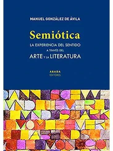 Semiotica. La Experiencia Del Sentido A Traves Del Arte Y La Literatura 1