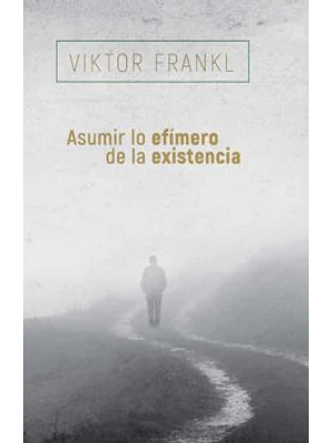 Asumir Lo Efimero De La Existencia