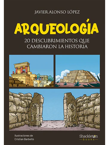 Arqueologia 20 Descubrimientos Que Cambiaron La Historia 1