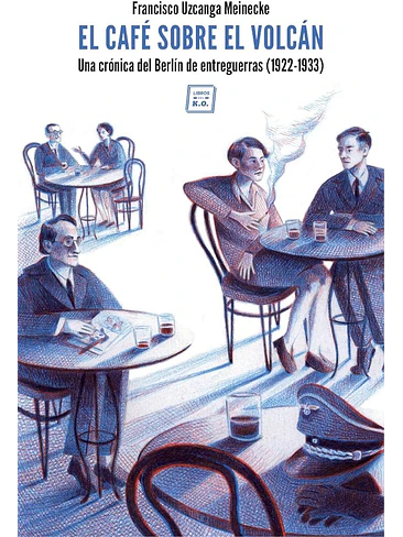 Cafe Sobre El Volcan. Una Cronica Del Berlin Entre Guerras 1922-1933, El 1