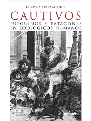 Cautivos Fueguinos Y Patagones En Zoologicos Humanos