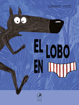Lobo En Calzoncillos 1, El