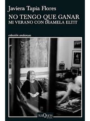 No Tengo Que Ganar Mi Verano Con Diamela Eltit