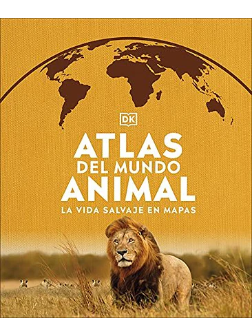 Atlas Del Mundo Animal La Vida Salvaje En Mapas 1