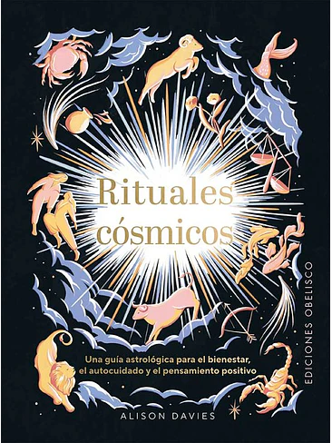 Rituales Cosmicos. Una Guia Astrologica Para El Bienestar, Al Autocuidado Y El Pensamiento Positivo.  1