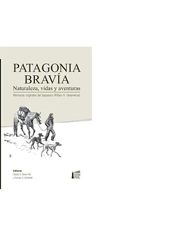 Patagonia Brava Naturaleza Vidas Y Aventuras 1