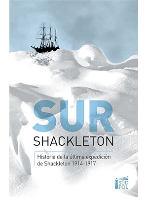 Sur Historia De La Ultima Expedicion 1914 - 1917