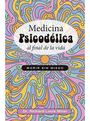 Medicina Psicodelica Al Final De La Vida