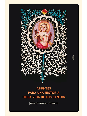 Apuntes Para Una Historia De La Vida De Los Santos 1