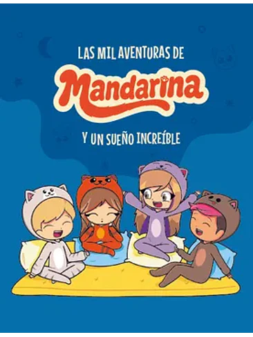 Mil Aventuras De Mandarina Y Un Sueño Increible, Las 1