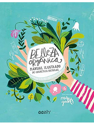 Belleza Organica Manual Ilustrado De Cosmetica Natural