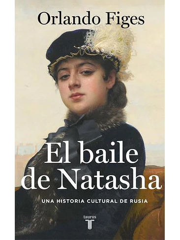 Baile De Natasha, El: Una Historia Cultural De Rusia  1