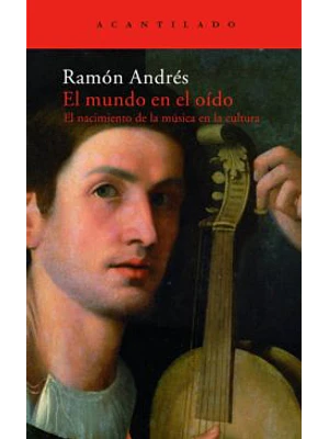 Mundo En El Oido El Nacimiento De La Musica En La Cultura, El