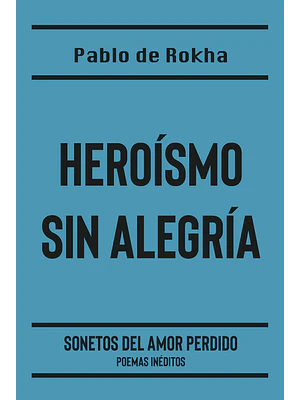 Heroismo Sin Alegria