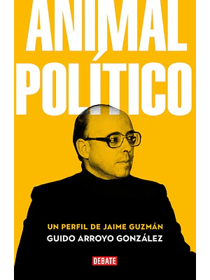 Animal Politico Un Perfil De Jaime Guzman