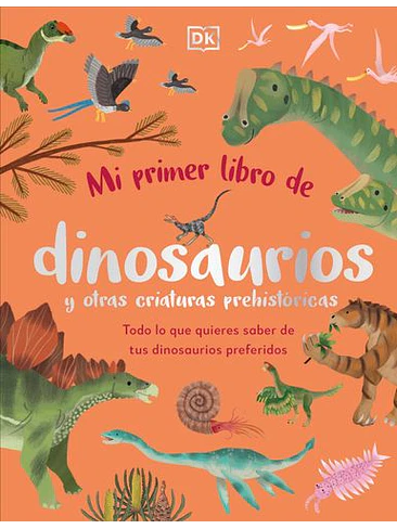 Mi Primer Libro De Dinosaurios Y Otras Criaturas Prehistoricas 1
