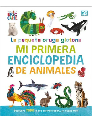 Pequeña Oruga Glotona Mi Primera Enciclopedia De Animales, La