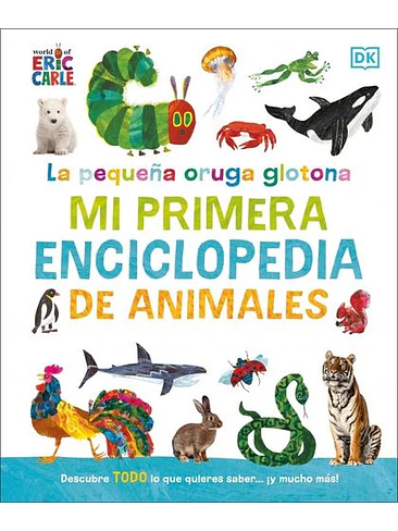 Pequeña Oruga Glotona Mi Primera Enciclopedia De Animales, La 1