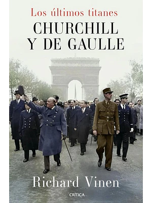 Ultimos Titanes Churchill Y De Gaulle, Los
