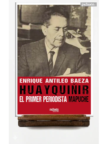 Huayquiñir El Primer Periodista Mapuche 1