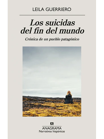 Suicidas Del Fin Del Mundo Cronica De Un Pueblo Patagonico, Los 1