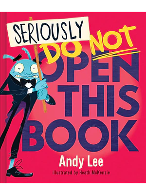 Seriously Do Not Open This Book