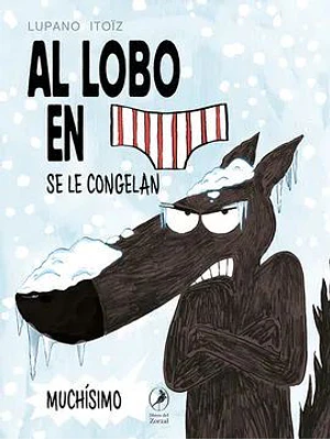Lobo En Calzoncillos 2 Se Le Congelan Muchisimo, El