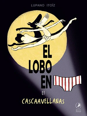 Lobo En Calzoncillos 6 El Cascaavellanasito, El